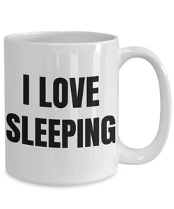 I Love Sleeping Mug Funny Gift Idea Novelty Gag Coffee Tea Cup-Coffee Mug