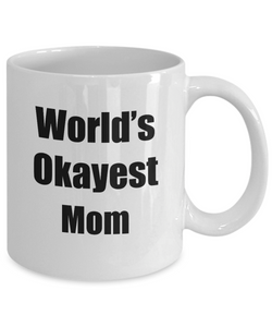 Mom Mug Worlds Okayest Funny Christmas Gift Idea for Novelty Gag Sarcastic Pun Coffee Tea Cup-Coffee Mug