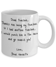Load image into Gallery viewer, Teacher Mug Dear Funny Gift Idea For My Novelty Gag Coffee Tea Cup Punch In the Face-Coffee Mug