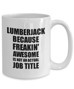 Lumberjack Mug Freaking Awesome Funny Gift Idea for Coworker Employee Office Gag Job Title Joke Coffee Tea Cup-Coffee Mug