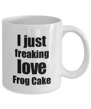 Load image into Gallery viewer, Frog Cake Lover Mug I Just Freaking Love Funny Gift Idea For Foodie Coffee Tea Cup-Coffee Mug
