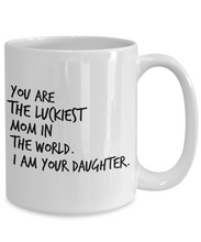 Load image into Gallery viewer, Luckiest mom in the world mug - daughter-Coffee Mug