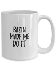 Load image into Gallery viewer, Bazin Made Me Do It Mug Funny Foodie Present Idea Coffee tea Cup-Coffee Mug