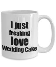 Load image into Gallery viewer, Wedding Cake Lover Mug I Just Freaking Love Funny Gift Idea For Foodie Coffee Tea Cup-Coffee Mug