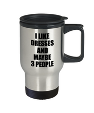 Load image into Gallery viewer, Dresses Travel Mug Lover I Like Funny Gift Idea For Hobby Addict Novelty Pun Insulated Lid Coffee Tea 14oz Commuter Stainless Steel-Travel Mug