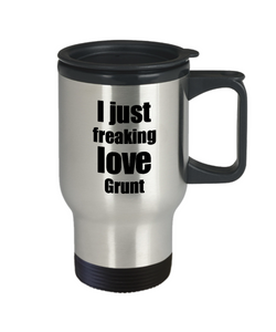Grunt Lover Travel Mug I Just Freaking Love Funny Insulated Lid Gift Idea Coffee Tea Commuter-Travel Mug