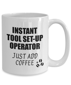 Tool Set-Up Operator Mug Instant Just Add Coffee Funny Gift Idea for Coworker Present Workplace Joke Office Tea Cup-Coffee Mug