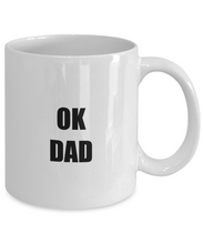 Load image into Gallery viewer, Ok Dad Mug Funny Gift Idea for Novelty Gag Coffee Tea Cup-[style]