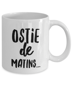 Ostie De Matins Mug Quebec Swear In French Expression Funny Gift Idea for Novelty Gag Coffee Tea Cup-Coffee Mug