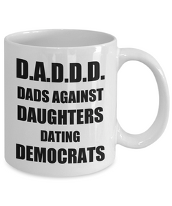 D.A.D.D.D Dads Against Daughter Dating Democrats Mug Funny Gift Idea for Novelty Gag Coffee Tea Cup-Coffee Mug