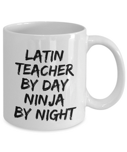 Latin Teacher By Day Ninja By Night Mug Funny Gift Idea for Novelty Gag Coffee Tea Cup-[style]