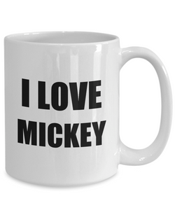 I Love Mickey Mug Funny Gift Idea Novelty Gag Coffee Tea Cup-Coffee Mug