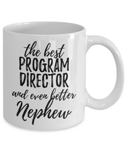 Load image into Gallery viewer, Program Director Nephew Funny Gift Idea for Relative Coffee Mug The Best And Even Better Tea Cup-Coffee Mug