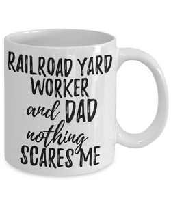 Railroad Yard Worker Dad Mug Funny Gift Idea for Father Gag Joke Nothing Scares Me Coffee Tea Cup-Coffee Mug