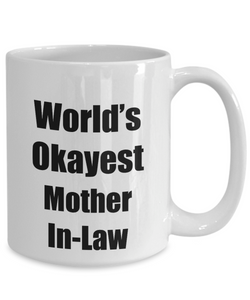 Mother In-Law Mug Worlds Okayest Funny Christmas Gift Idea for Novelty Gag Sarcastic Pun Coffee Tea Cup-Coffee Mug