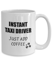 Load image into Gallery viewer, Taxi Driver Mug Instant Just Add Coffee Funny Gift Idea for Corworker Present Workplace Joke Office Tea Cup-Coffee Mug