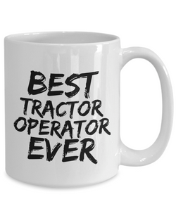 Tractor Operator Mug Best Ever Funny Gift for Coworkers Novelty Gag Coffee Tea Cup-Coffee Mug