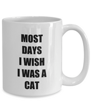 Load image into Gallery viewer, Most Days I Wish I Was A Cat Mug Funny Gift Idea for Novelty Gag Coffee Tea Cup-[style]