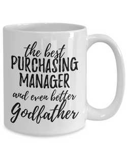 Purchasing Manager Godfather Funny Gift Idea for Godparent Coffee Mug The Best And Even Better Tea Cup-Coffee Mug