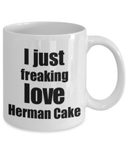 Load image into Gallery viewer, Herman Cake Lover Mug I Just Freaking Love Funny Gift Idea For Foodie Coffee Tea Cup-Coffee Mug