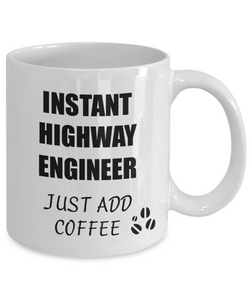 Highway Engineer Mug Instant Just Add Coffee Funny Gift Idea for Corworker Present Workplace Joke Office Tea Cup-Coffee Mug