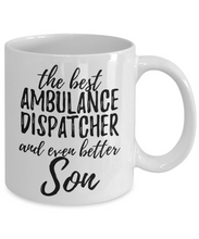 Load image into Gallery viewer, Ambulance Dispatcher Son Funny Gift Idea for Child Coffee Mug The Best And Even Better Tea Cup-Coffee Mug