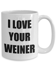 Load image into Gallery viewer, I Love Your Weiner Mug Funny Gift Idea Novelty Gag Coffee Tea Cup-Coffee Mug