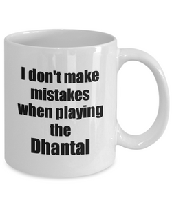I Don't Make Mistakes When Playing The Dhantal Mug Hilarious Musician Quote Funny Gift Coffee Tea Cup-Coffee Mug