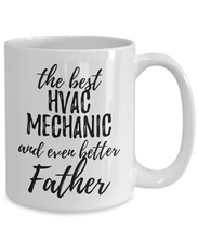 Load image into Gallery viewer, HVAC Mechanic Father Funny Gift Idea for Dad Coffee Mug The Best And Even Better Tea Cup-Coffee Mug