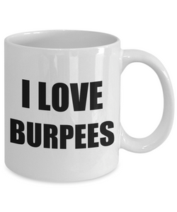 I Love Burpees Mug Funny Gift Idea Novelty Gag Coffee Tea Cup-Coffee Mug