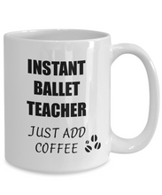 Load image into Gallery viewer, Ballet Teacher Mug Instant Just Add Coffee Funny Gift Idea for Corworker Present Workplace Joke Office Tea Cup-Coffee Mug