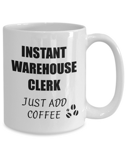 Warehouse Clerk Mug Instant Just Add Coffee Funny Gift Idea for Corworker Present Workplace Joke Office Tea Cup-Coffee Mug