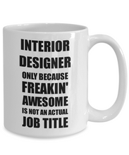 Load image into Gallery viewer, Interior Designer Mug Freaking Awesome Funny Gift Idea for Coworker Employee Office Gag Job Title Joke Coffee Tea Cup-Coffee Mug