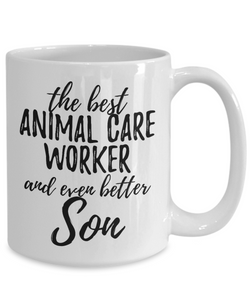Animal Care Worker Son Funny Gift Idea for Child Coffee Mug The Best And Even Better Tea Cup-Coffee Mug