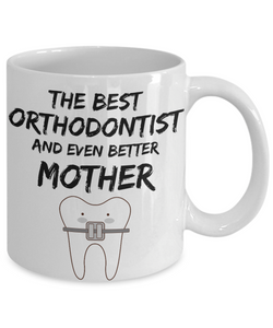 Orthodontist Mom Mug - Best Orthodontist Mother Ever - Funny Gift for Ortodontist Mama-Coffee Mug