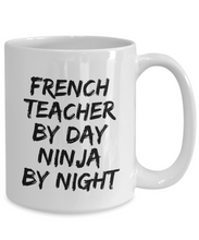 Load image into Gallery viewer, French Teacher By Day Ninja By Night Mug Funny Gift Idea for Novelty Gag Coffee Tea Cup-[style]