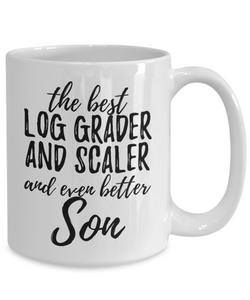 Log Grader and Scaler Son Funny Gift Idea for Child Coffee Mug The Best And Even Better Tea Cup-Coffee Mug