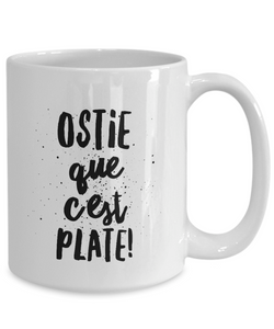 Ostie Que C'est Plate Mug Quebec Swear In French Expression Funny Gift Idea for Novelty Gag Coffee Tea Cup-Coffee Mug