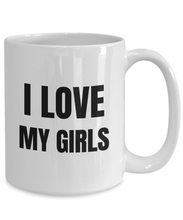 Load image into Gallery viewer, I Love My Girls Mug Funny Gift Idea Novelty Gag Coffee Tea Cup-Coffee Mug