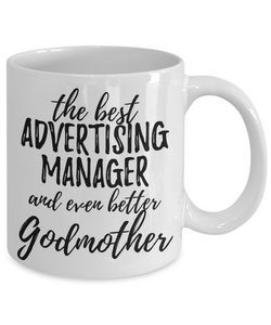 Advertising Manager Godmother Funny Gift Idea for Godparent Coffee Mug The Best And Even Better Tea Cup-Coffee Mug