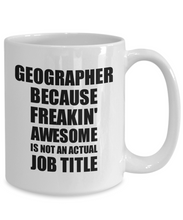 Load image into Gallery viewer, Geographer Mug Freaking Awesome Funny Gift Idea for Coworker Employee Office Gag Job Title Joke Coffee Tea Cup-Coffee Mug