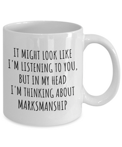 Funny Marksmanship Mug Gift Idea In My Head I'm Thinking About Hilarious Quote Hobby Lover Gag Joke Coffee Tea Cup-Coffee Mug