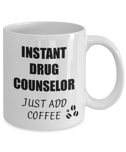 Drug Counselor Mug Instant Just Add Coffee Funny Gift Idea for Corworker Present Workplace Joke Office Tea Cup-Coffee Mug