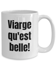 Load image into Gallery viewer, Viarge qu&#39;est belle Mug Quebec Swear In French Expression Funny Gift Idea for Novelty Gag Coffee Tea Cup-Coffee Mug
