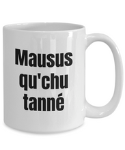 Load image into Gallery viewer, Mausus qu&#39;chu tanne Mug Quebec Swear In French Expression Funny Gift Idea for Novelty Gag Coffee Tea Cup-Coffee Mug
