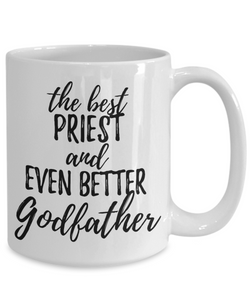 Priest Godfather Funny Gift Idea for Godparent Coffee Mug The Best And Even Better Tea Cup-Coffee Mug