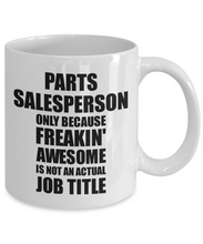 Load image into Gallery viewer, Parts Salesperson Mug Freaking Awesome Funny Gift Idea for Coworker Employee Office Gag Job Title Joke Tea Cup-Coffee Mug