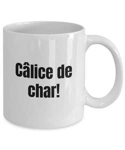 Calice de char Mug Quebec Swear In French Expression Funny Gift Idea for Novelty Gag Coffee Tea Cup-Coffee Mug