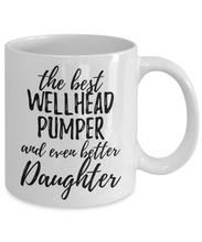 Load image into Gallery viewer, Wellhead Pumper Daughter Funny Gift Idea for Girl Coffee Mug The Best And Even Better Tea Cup-Coffee Mug