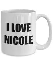 Load image into Gallery viewer, I Love Nicole Mug Funny Gift Idea Novelty Gag Coffee Tea Cup-[style]